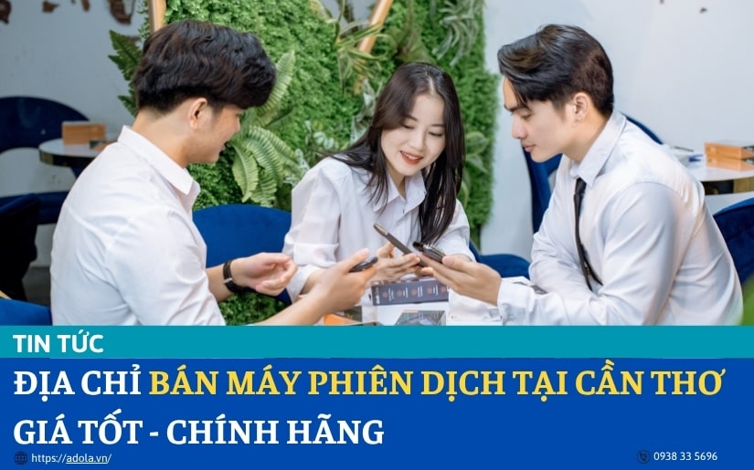 Địa Chỉ Bán Máy Phiên Dịch Tại Cần Thơ Chất Lượng, Chính Hãng, Giá Tốt Địa Chỉ Bán Máy Phiên Dịch Tại Cần Thơ Chất Lượng, Chính Hãng, Giá Tốt