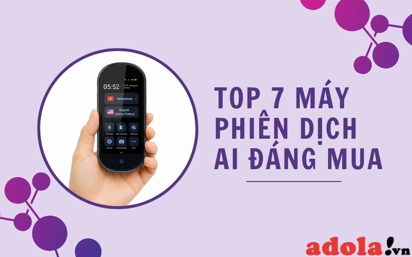 Top 7 dòng máy phiên dịch AI giá tốt đáng mua hiện nay