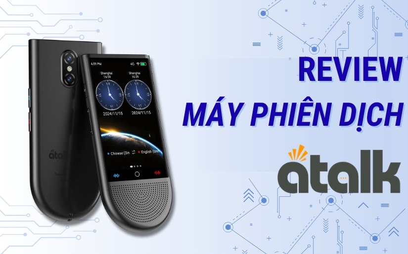 Review Máy Phiên Dịch Atalk: Lựa Chọn Hàng Đầu Cho Người Việt