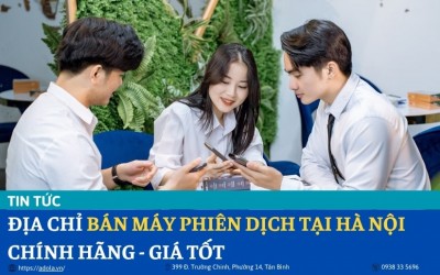Địa Chỉ Mua, Bán Máy Phiên Dịch Cầm Tay Tại Hà Nội Uy Tín, Giá Tốt Nhất 2025