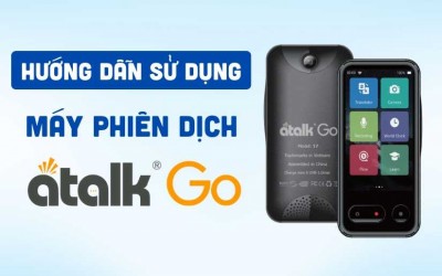Hướng Dẫn Sử Dụng Máy Phiên Dịch ATalk Go Chi Tiết Nhất