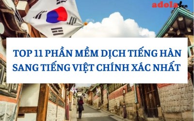 TOP 11 Phần Mềm Phiên Dịch Tiếng Hàn Sang Tiếng Việt TỐT NHẤT Hiện Nay