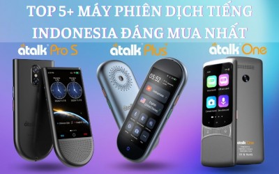 TOP 5+ Máy Phiên Dịch Tiếng Indonesia Sang Tiếng Việt Đáng Mua Nhất 2025