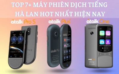 TOP 7+ Máy Phiên Dịch Tiếng Hà Lan Sang Tiếng Việt TỐT NHẤT Hiện Nay