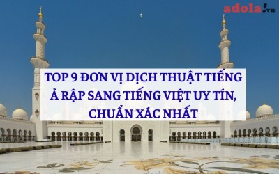 TOP 9 Đơn Vị Dịch Thuật Tiếng Ả Rập Sang Tiếng Việt UY TÍN, CHUẨN XÁC Nhất