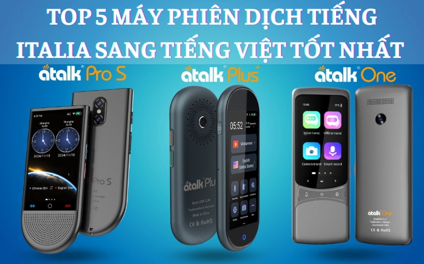 TOP 5 Máy Phiên Dịch Tiếng Italia Sang Tiếng Việt HOT Nhất 2025 - Dịch Chuẩn