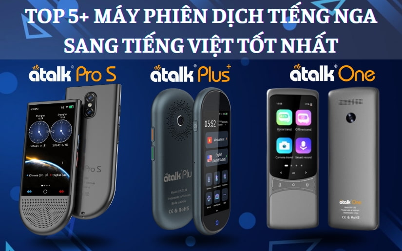 TOP 5+ Máy Phiên Dịch Tiếng Nga Sang Tiếng Việt TỐT NHẤT - Dịch Chính Xác