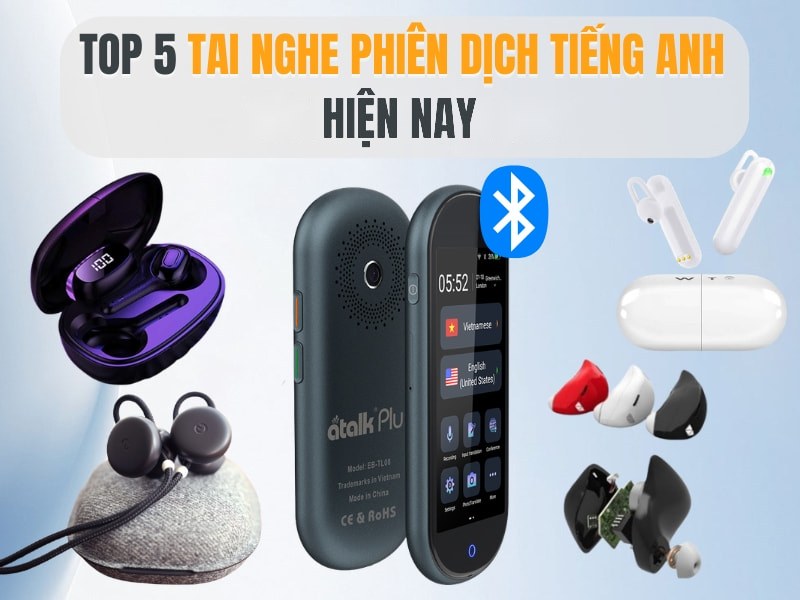 TOP 5 Tai Nghe Phiên Dịch Tiếng Anh CHẤT LƯỢNG Hiện Nay - DỊCH CHUẨN XÁC