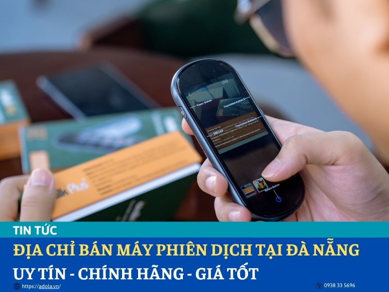 Địa Chỉ Bán Máy Phiên Dịch Tại Đà Nẵng Chính Hãng, Uy Tín