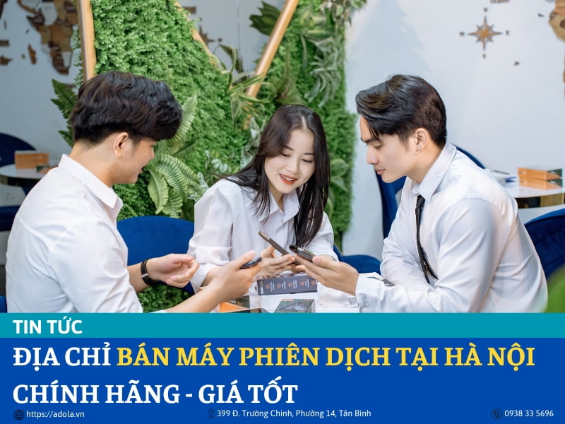 Địa Chỉ Bán Máy Phiên Dịch Chính Hãng - Giá Tốt