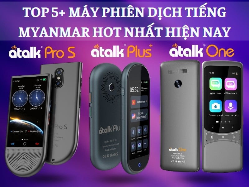 TOP 5+ Máy Phiên Dịch Tiếng Myanmar Sang Tiếng Việt Hot Nhất Hiện Nay