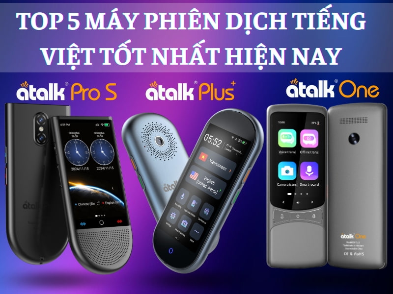 TOP 5 Dòng Máy Phiên Dịch TỐT Nhất Hiện Nay TOP 5 Dòng Máy Phiên Dịch TỐT Nhất Hiện Nay