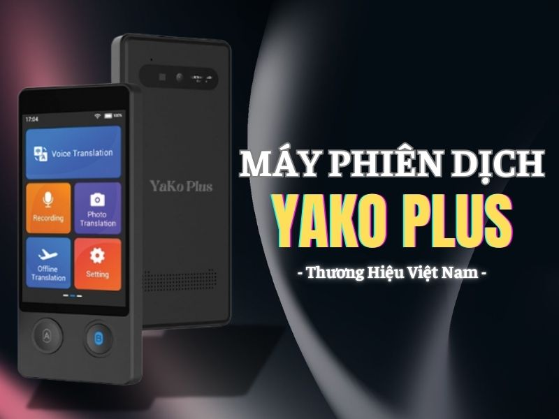 Máy Dịch Cầm Tay YaKo Pro - Thương Hiệu Việt Nam Máy Dịch Cầm Tay YaKo Pro - Thương Hiệu Việt Nam