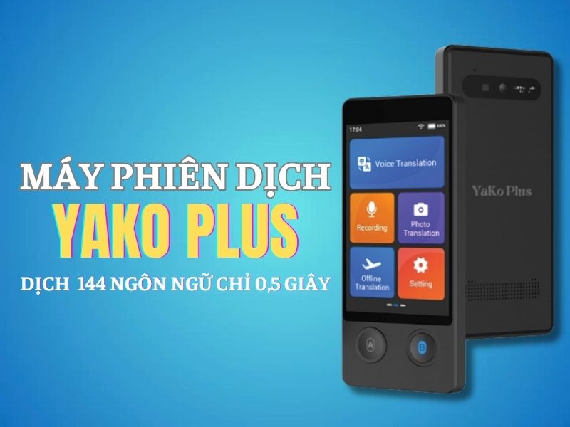 Máy Thông Dịch YaKo Plus Hỗ Trợ Dịch 144 Ngôn Ngữ Chỉ 0,5 Giây Máy Thông Dịch YaKo Plus Hỗ Trợ Dịch 144 Ngôn Ngữ Chỉ 0,5 Giây