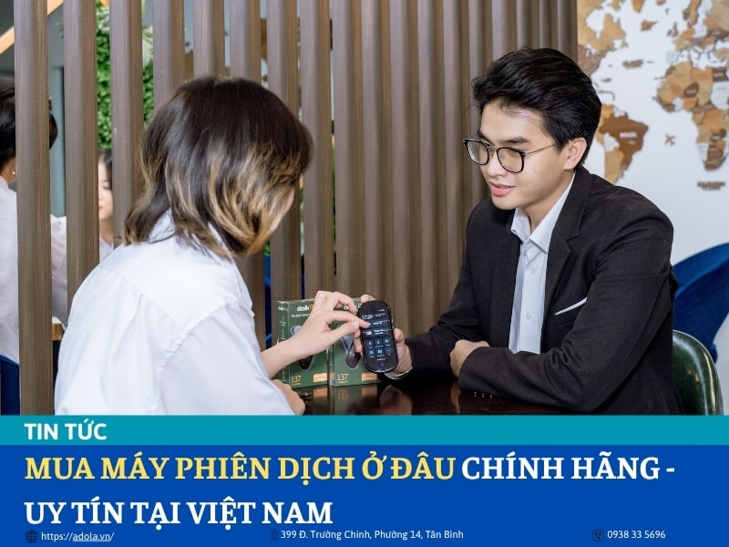 Mua Máy Phiên Dịch Ở Đâu Uy Tín, Chính Hãng, Giá Tốt Tại Việt Nam