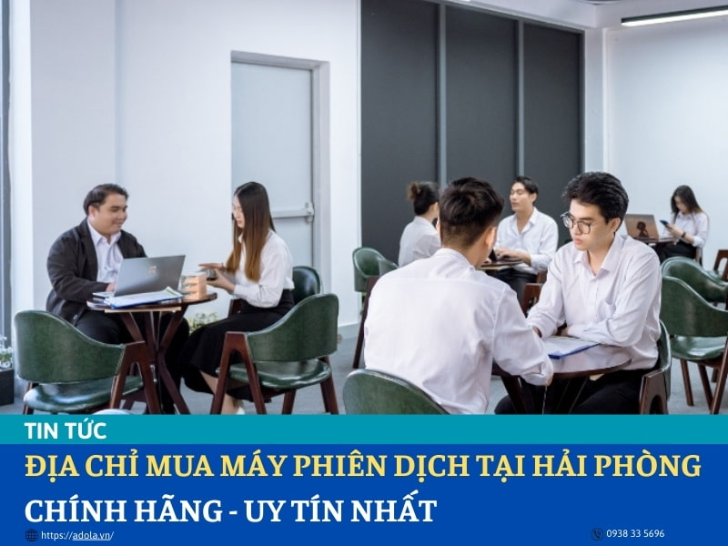 Địa Chỉ Mua Máy Phiên Dịch Tại Hải Phòng Uy Tín, Chính Hãng