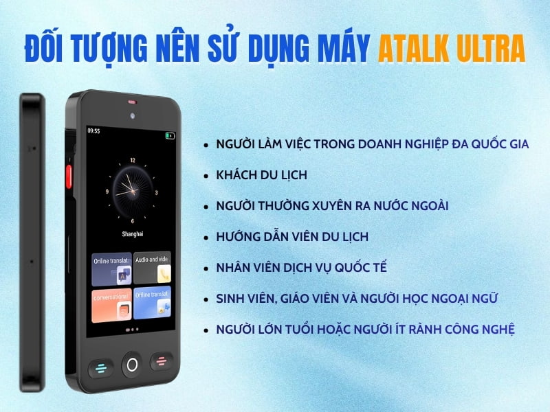 Những Đối Tượng Nên Sử Dụng Máy Dịch Ngôn Ngữ Cầm Tay ATalk Ulta