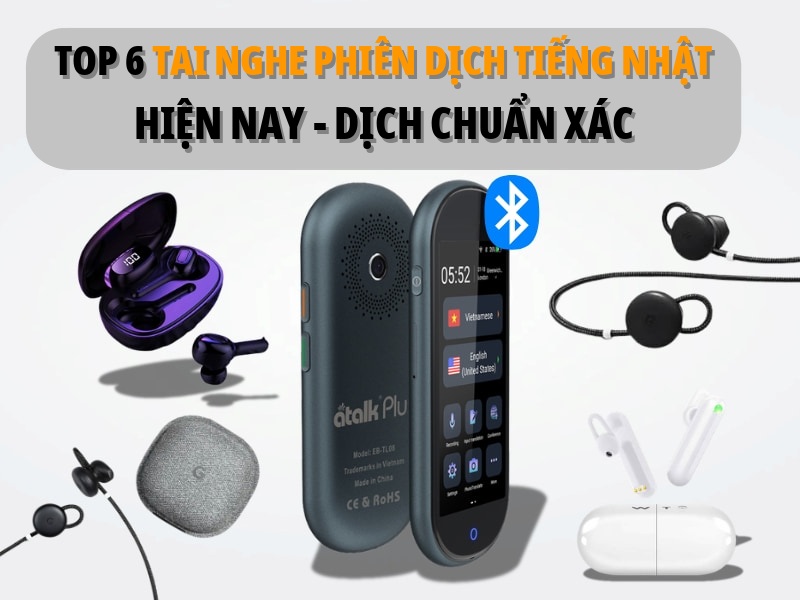 TOP 6 Tai Nghe Phiên Dịch Tốt Nhất Hiện Nay - Dịch Chuẩn Xác TOP 6 Tai Nghe Phiên Dịch Hiện Nay - Dịch Chuẩn Xác